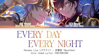 Every Day Every Night Full Version  武雷管  Paradox Live パラライ  Color Coded Lyrics KANROMENG [upl. by Haramat]