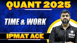 Time and Work  IPMAT Quants 2025 Preparation [upl. by Eniladam]