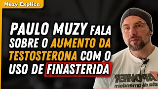 FINASTERIDA e TESTOSTERONA Entenda a relação  Muzy Explica [upl. by Lehcyar]