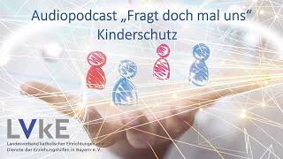 LVKE Podcast rechtliche Rahmenbedingungen und sachliche Hintergründe Kinderschutz  Folge 7 [upl. by Eenehs258]