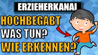 Anzeichen einer Hochbegabung  Hochbegabte Kinder erkennen und fördern  ERZIEHERKANAL [upl. by Brubaker]