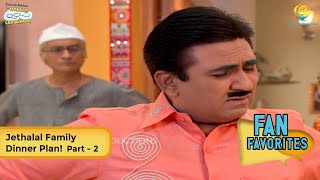 Jethalal Family Dinner Plan  FULL MOVIE  Fan Favourite  Part 2  Taarak Mehta Ka Ooltah Chashmah [upl. by Hayarahs3]