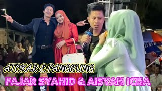 ATOKAR E PANGGUNG🤣FAJAR SYAHID AISYAH ICHA [upl. by Gwynne]