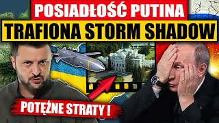 POSIADŁOŚĆ PUTINA TRAFIONA STORM SHADOW  POTĘŻNE STRATY [upl. by Uahc728]