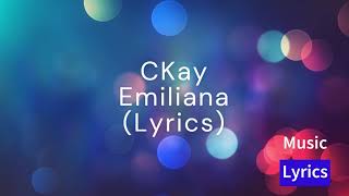 CKay  Emiliana Lyrics [upl. by Andriana]