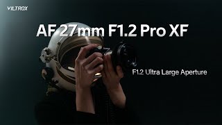 Introducing VILTROX AF 27mm F12 Pro XF  Ultra Large Aperture Prime Lens For FUJIFILM [upl. by Crelin]