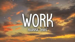 Rihanna  Work Lyrics ft Drake [upl. by Selmner]