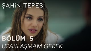 Şahin Tepesi 5 Bölüm  Uzaklaşmam Gerek [upl. by Lahcsap]