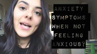 Anxiety Symptoms When Not Feeling Anxious [upl. by Yekciv]