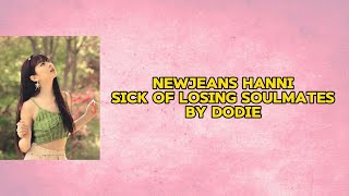 NEWJEANS HANNI SICK OF LOSING SOULMATES BY DODIE LYRICS [upl. by Ttik775]