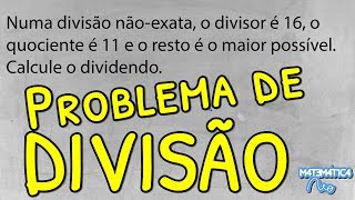 Problema de Divisão Envolvendo DIVIDENDO DIVISOR QUOCIENTE E RESTO Qual é o Dividendo [upl. by Geerts]