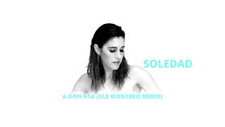 Soledad  A Don Ata Ale Montero Remix [upl. by Fleurette]