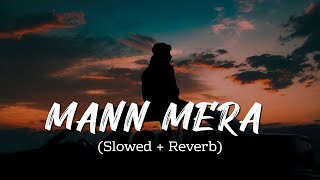 Mann Mera Slowed And Reverb  Kabhi Mera Tha Par Ab Begana Hai Ye [upl. by Nide195]