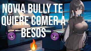 Novia Bully te quiere comer a besos I ASMR y Roleplay I [upl. by Hitt]