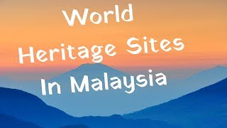 UNESCO World Heritage Sites In Malaysia [upl. by Mor635]