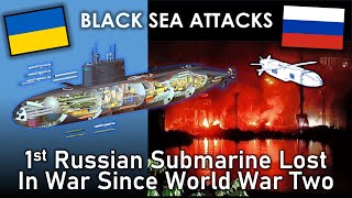 Black Sea Attacks First Russian Submarine Lost In War Since World War Two [upl. by Atiekan]