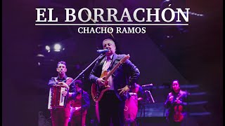 Chacho Ramos  El Borrachón En Vivo [upl. by Des765]