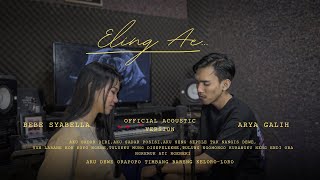 Arya Galih Ft Bebe Syabella  Eling Ae   Official Acoustic Version [upl. by Alletsyrc194]