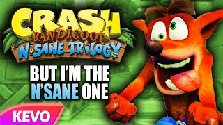 Crash Bandicoot but I am the Nsane one [upl. by Cassi]