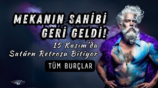 15 Kasımda Satürn Retrosu Bitiyor Kimler Derin Bir OH Çekecek [upl. by Esau]