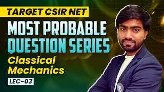 Classical Mechanics  Most Probable Question Series  Physical Science  CSIR NET 2024  Lec 3 [upl. by Arlan]