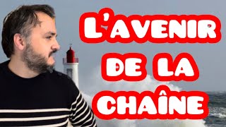 DES INFOS SUR L’AVENIR DE LA CHAÎNE [upl. by Nedak]