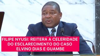 🔴ASSASSINATO DE ELVINO DIAS E GUAMBE PR FILIPE NYUSI DIZ QUE REPUDIA VEEMENTEMENTE O ACTO MACABRO [upl. by Nilad]