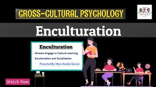 What is Enculturation  Humans Engage in Cultural Learning  Enculturation and Socialization [upl. by Trumann]