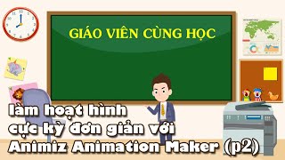 animiz animation maker làm hoạt hình cực kỳ đơn giản P2 [upl. by Nodyarg341]