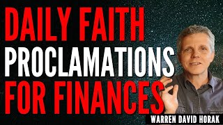 Daily Faith Proclamations For Finances  Warren David Horak [upl. by Lednahc]