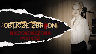 Niedokończona podróż  sprawa Moniki WilgorskiejStanewicz  OBLICZE ZBRODNI  Podcast kryminalny [upl. by Namad]