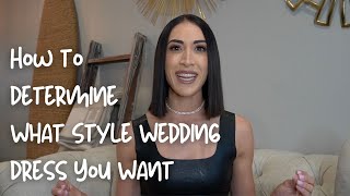 How To Determine What Style Wedding Dress You Want When Trying On Dresses For The First Time [upl. by O'Hara]