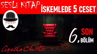 AGATHA CHRISTIE İskemlede Beş Ceset Sesli Kitap Polisiye  Radyo Tiyatrosu Tadında  6 ve SON Bölüm [upl. by Llahsram]