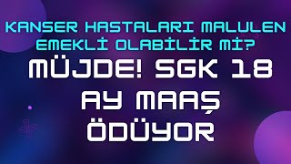 Kanser Hastaları Malulen Emekli Olabilir mi amp Güncellendi [upl. by Normie]