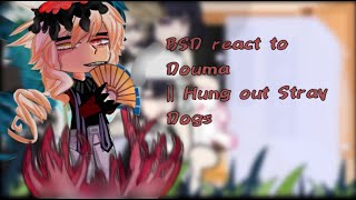 BSD react to Douma  Bungou Stray Dogs Gacha Club [upl. by Ardnua966]