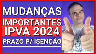 MUDANÇAS IMPORTANTES PRAZO P GARANTIR ISENÇÃO DE IPVA 2024 [upl. by Neelhtac677]