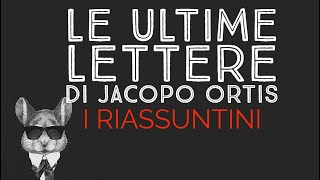 ULTIME LETTERE DI JACOPO ORTIS  I RIASSUNTINI [upl. by Langill]