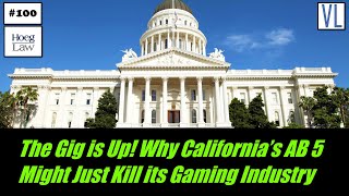 The Gig is Up Why California’s AB5 Might Just Kill its Gaming Industry VL100 [upl. by Yelmene]