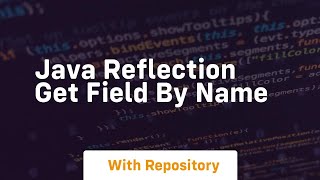 java reflection get field by name [upl. by Hbaruas636]