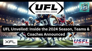 UFL Unveiled Inside the 2024 Season Teams amp Coaches Announced [upl. by Llennyl]