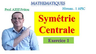 التماثل المركزي  Symétrie Centrale Exercice11APIC [upl. by Christie]