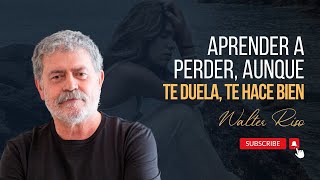 Aprender a perder aunque te duela te hace bien  Walter Riso [upl. by Fidela]