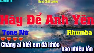 Karaoke Hãy Để Anh Yên Rhumbal Tone Nữ l Beat phối mới chất lượng dễ hát [upl. by Levin]