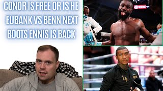 🤔CONOR BENN FREE TO FIGHT OR IS HE BOOTS ENNIS IS BACK EUBANK VS BENN IS SURELY NEXT [upl. by Brodsky]