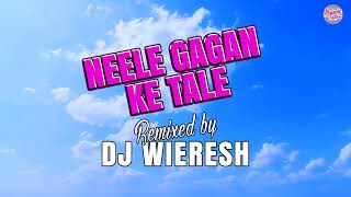 Neele Gagan Ke Tale  Dj Wieresh  Randhir Badrie x Dwack  Xqlusive Remix [upl. by Estrellita620]