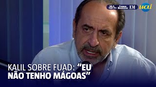 Kalil sobre Fuad “Não tenho mágoa tenho decepção” [upl. by Anihtyc]