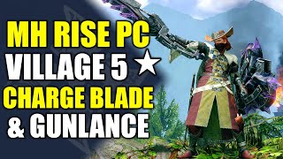 Monster Hunter Rise PC Gameplay  Village 5★ and Up  Charge Blade  Gunlance [upl. by Nwahsiek318]