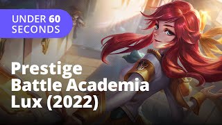 Prestige Battle Academia Lux 2022 Skin 60 Seconds  League of Legends [upl. by Eilhsa]