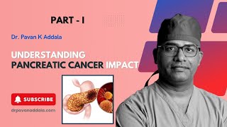 Understanding Pancreatic Cancer Impact  PartI  DrPavanKAddala  Gastroenterologist [upl. by Banebrudge353]