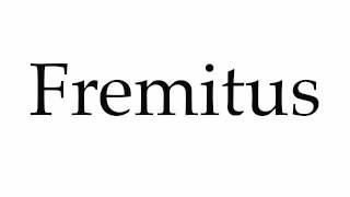 How to Pronounce Fremitus [upl. by Leunad]